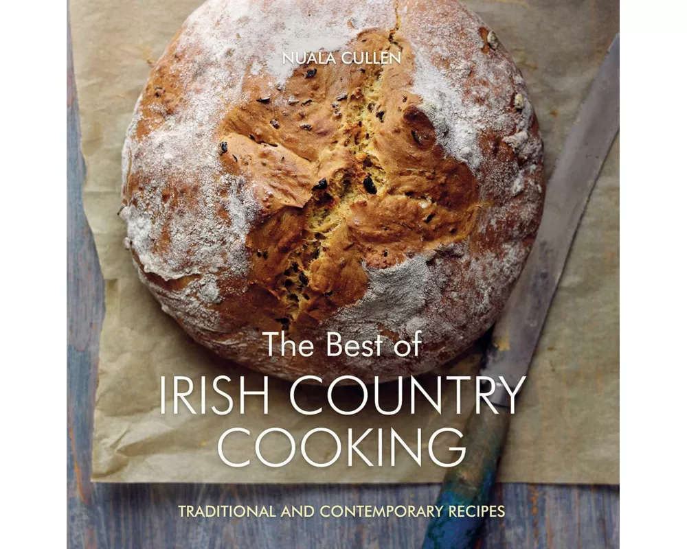 The Best of Irish Country Cooking: Classic and Contemporary Recipes