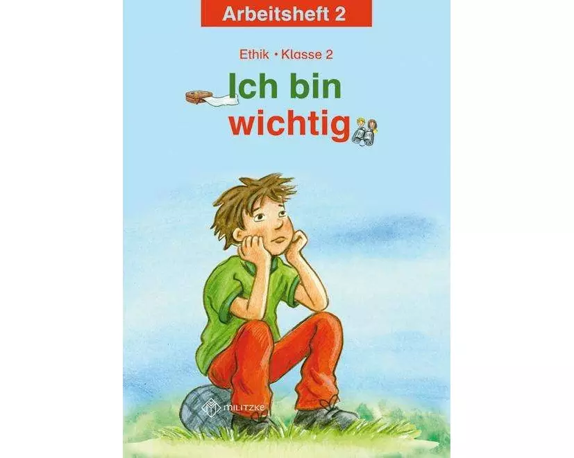 Ich bin wichtig. Ethik Klasse 2 Arbeitsheft