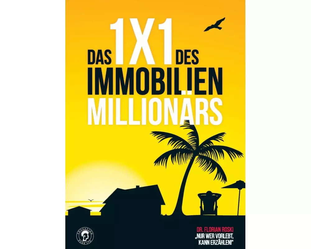 Das 1x1 des Immobilien Millionärs