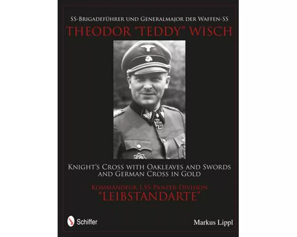 Ss-Brigadeführer Und Generalmajor Der Waffen-SS Theodor Teddy Wisch