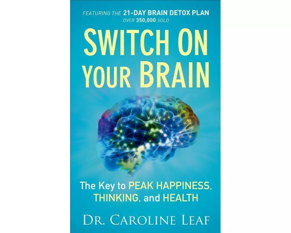 Switch On Your Brain – The Key to Peak Happiness, Thinking, and Health
