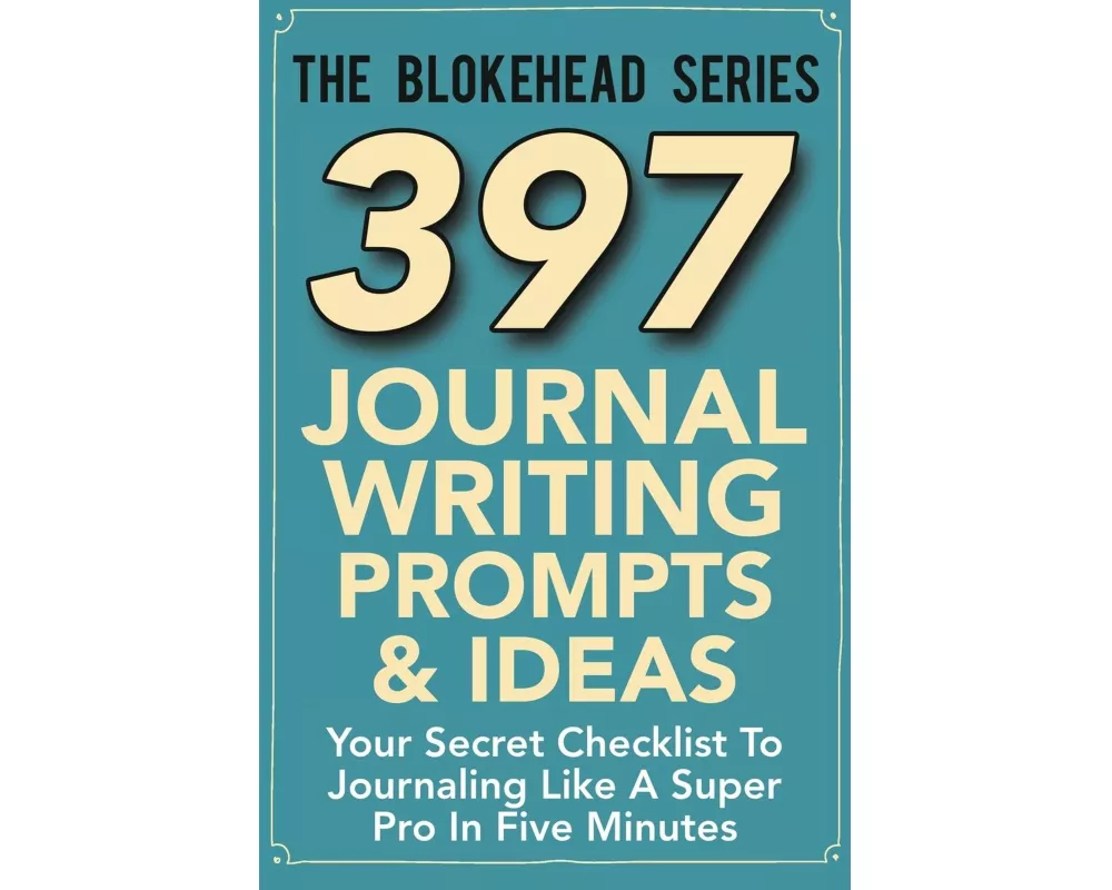 397 Journal Writing Prompts & Ideas