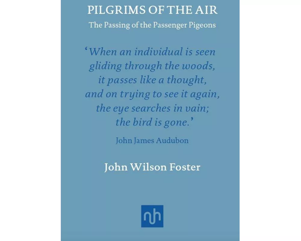 Pilgrims of the Air: The Passing of the Passenger Pigeons