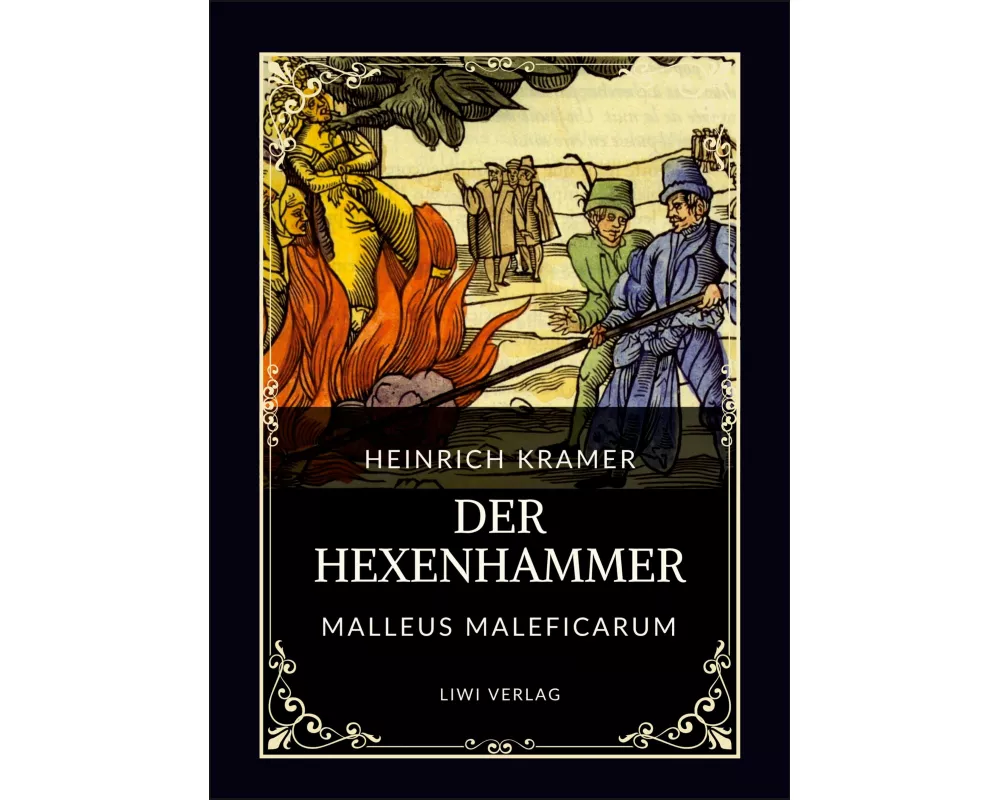 Heinrich Kramer: Der Hexenhammer (Malleus Maleficarum)