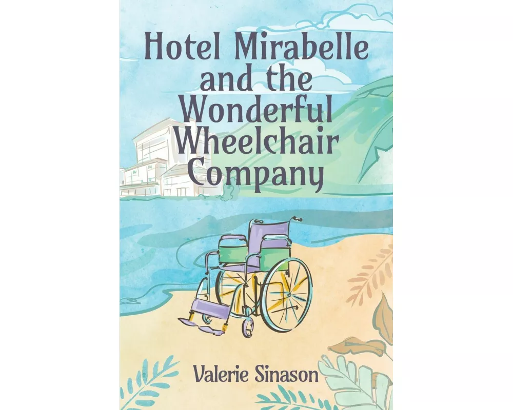 Hotel Mirabelle and the Wonderful Wheelchair Company