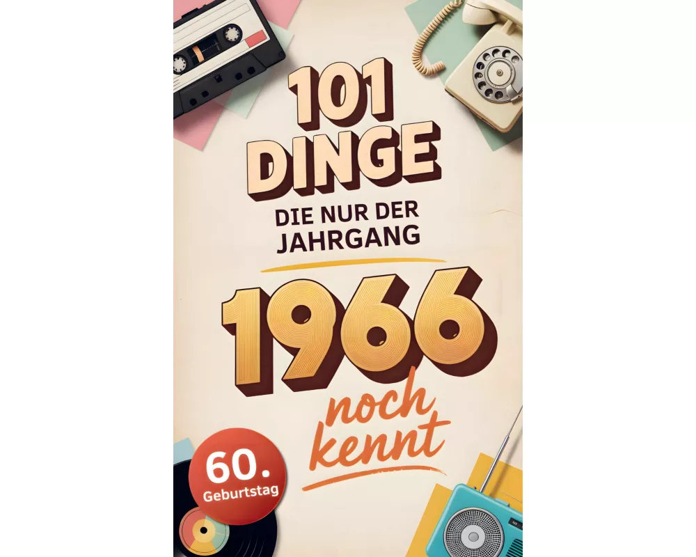 101 Dinge, die nur der Jahrgang 1966 noch kennt