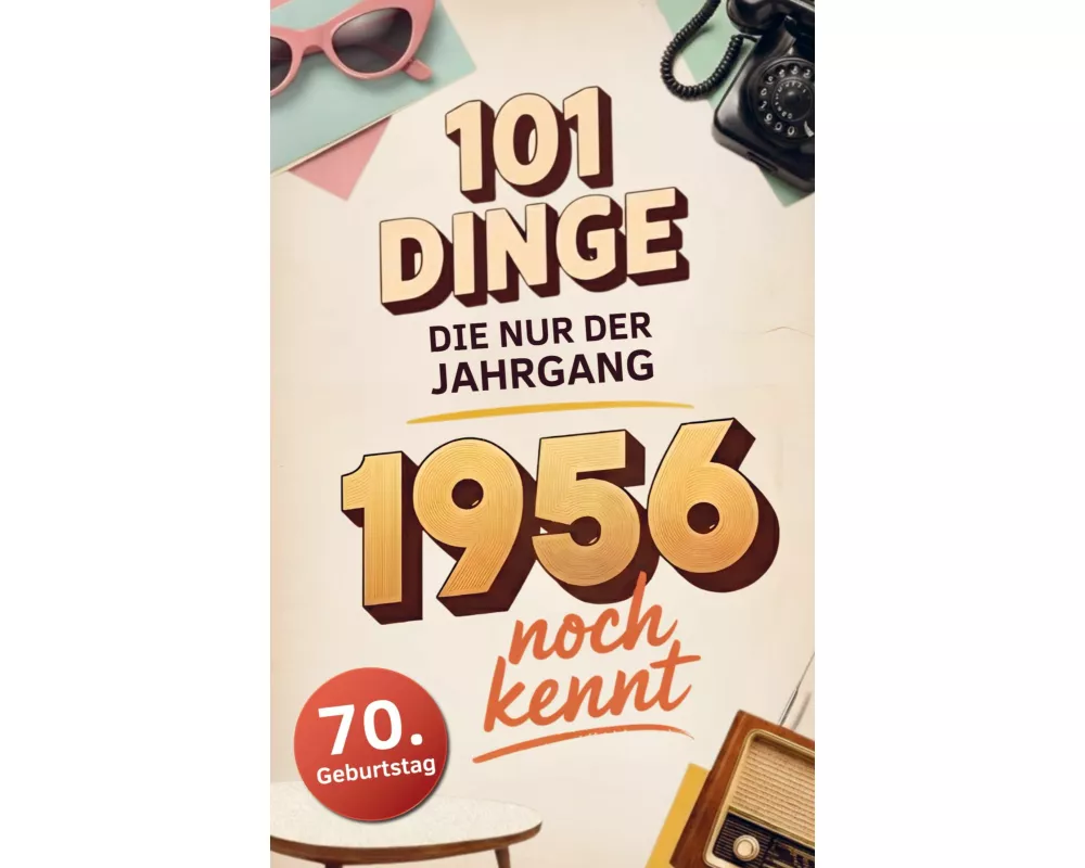 101 Dinge, die nur der Jahrgang 1956 noch kennt