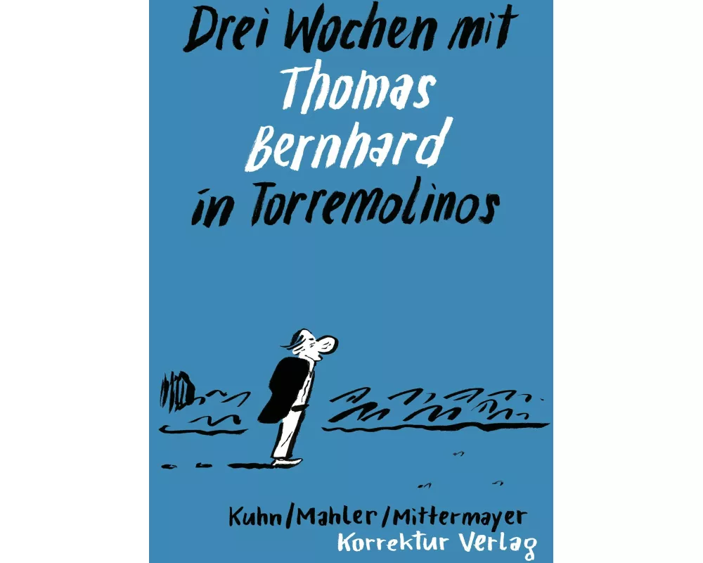 Drei Wochen mit Thomas Bernhard in Torremolinos