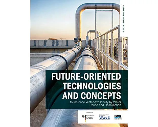Future-oriented technologies and concepts to increase water availability by water reuse and desalination