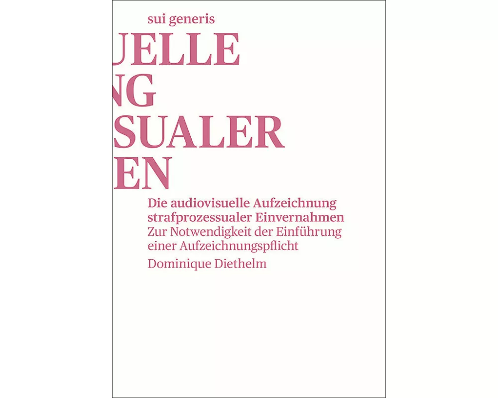 Die audiovisuelle Aufzeichnung strafprozessualer Einvernahmen