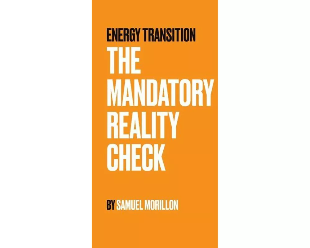 Energy Transition - The Mandatory Reality Check