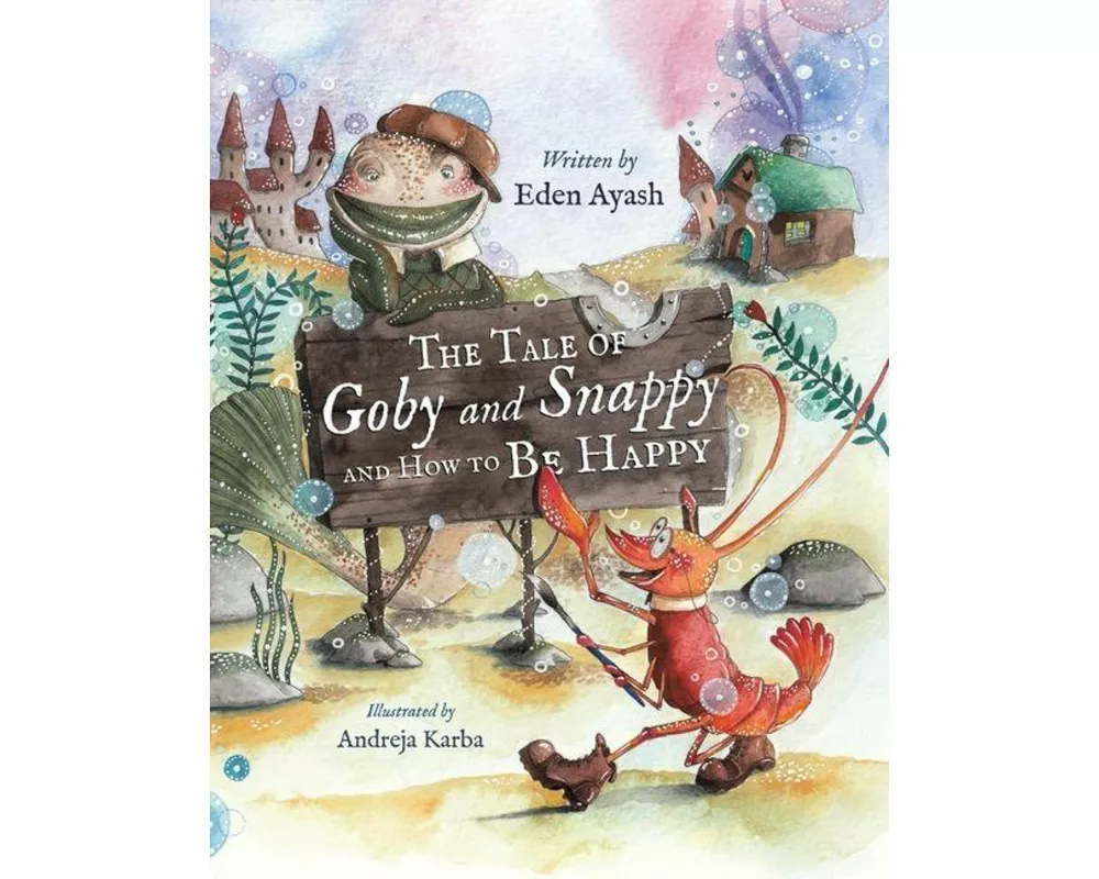 The Tale of Goby and Snappy and How to be Happy