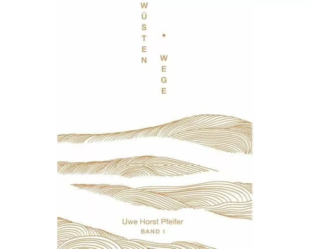 Wüsten.Wege - Band I