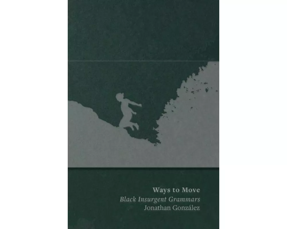 Ways to Move: Black Insurgent Grammars