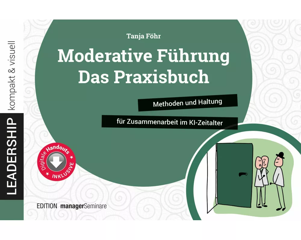 Moderative Führung: Das Praxisbuch
