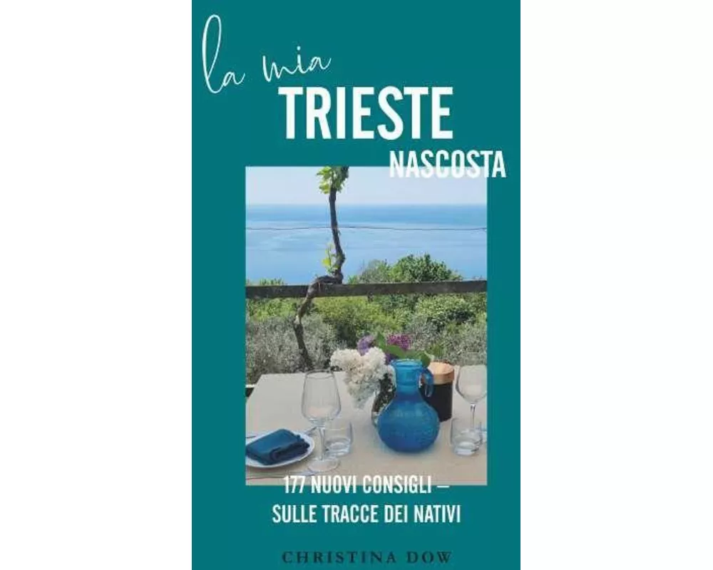 La mia Trieste nascosta