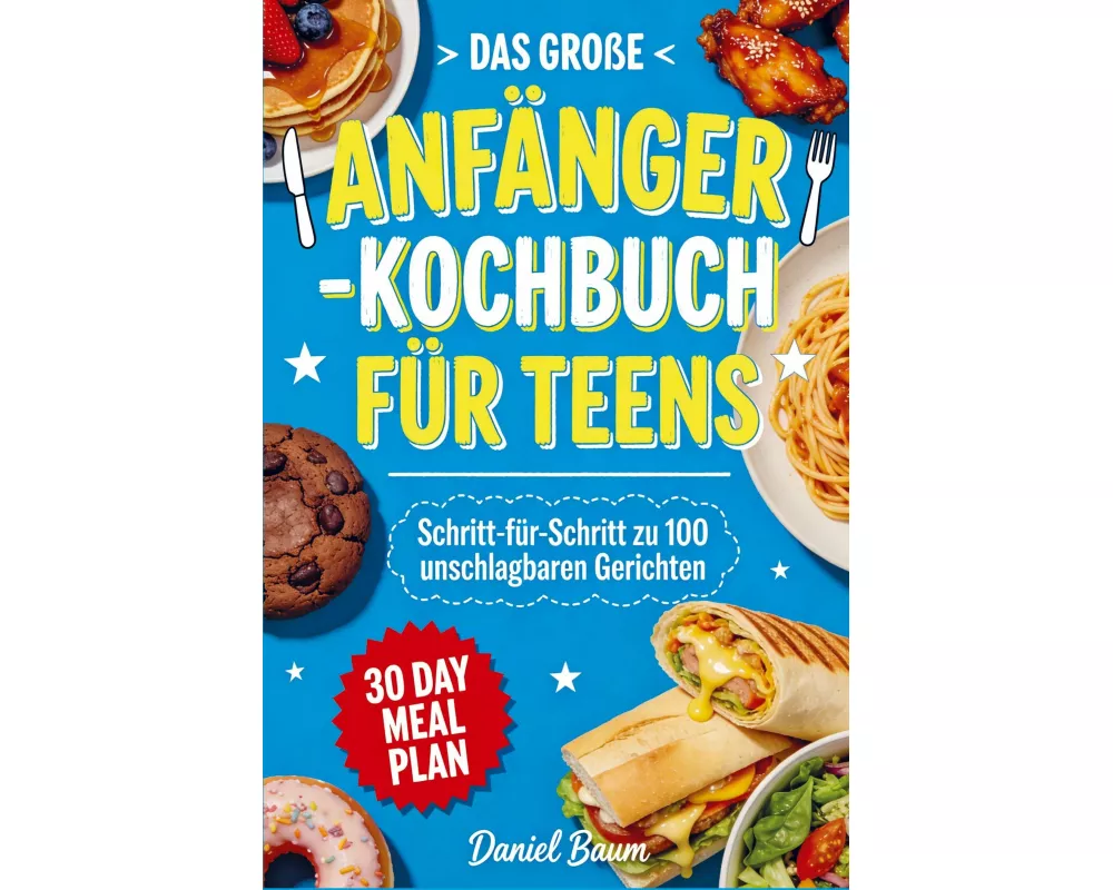 Das große Anfänger-Kochbuch für Teens