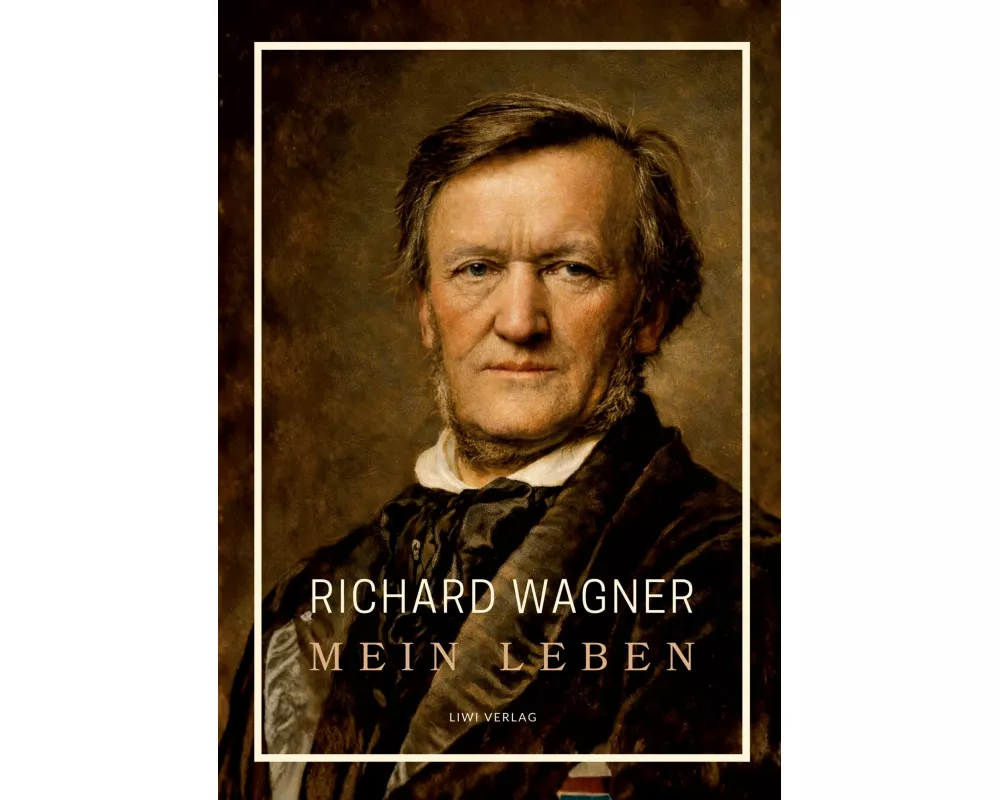 Richard Wagner: Mein Leben. Neuausgabe