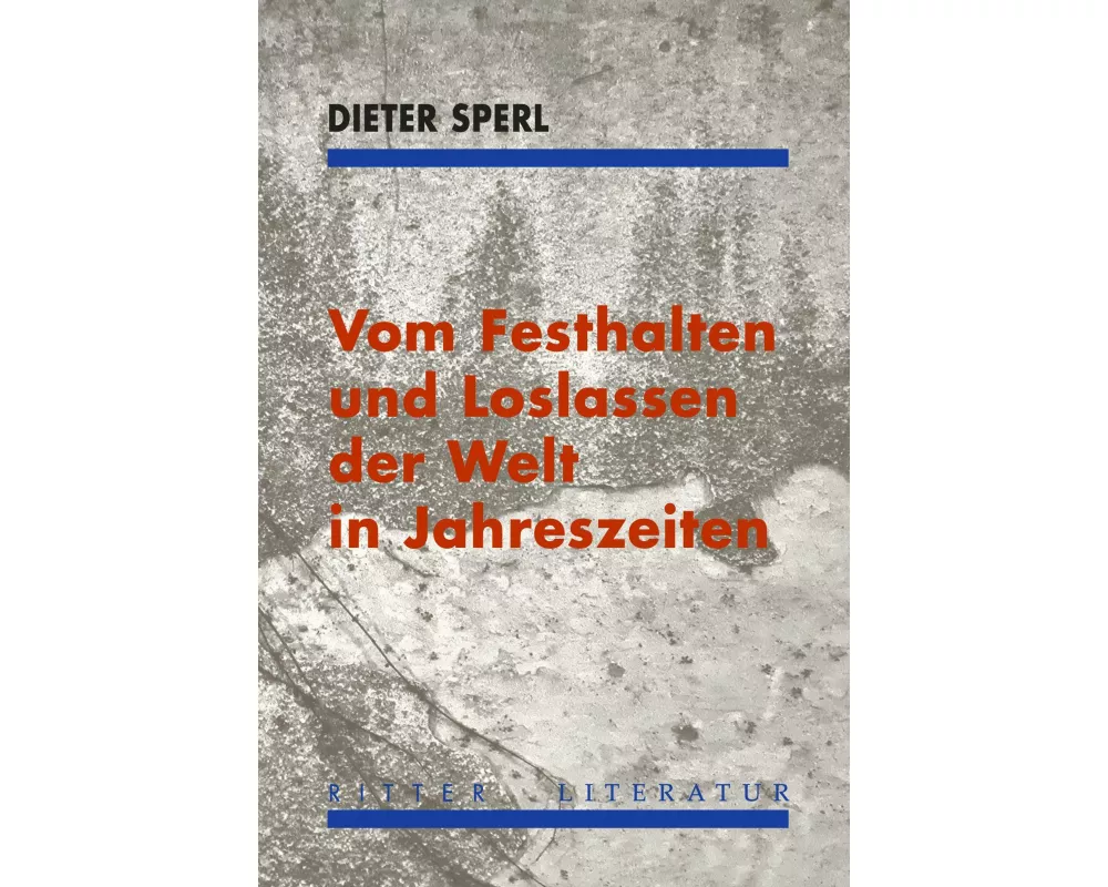 Vom Festhalten und Loslassen der Welt in Jahreszeiten