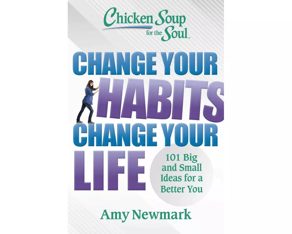 Chicken Soup for the Soul: Change Your Habits, Change Your Life