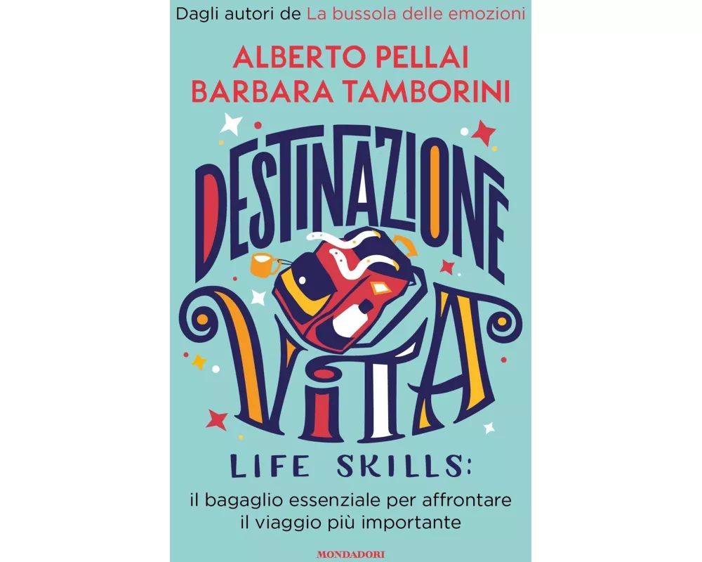 Destinazione Vita. Life skills: il bagaglio essenziale per affrontare il viaggio più importante