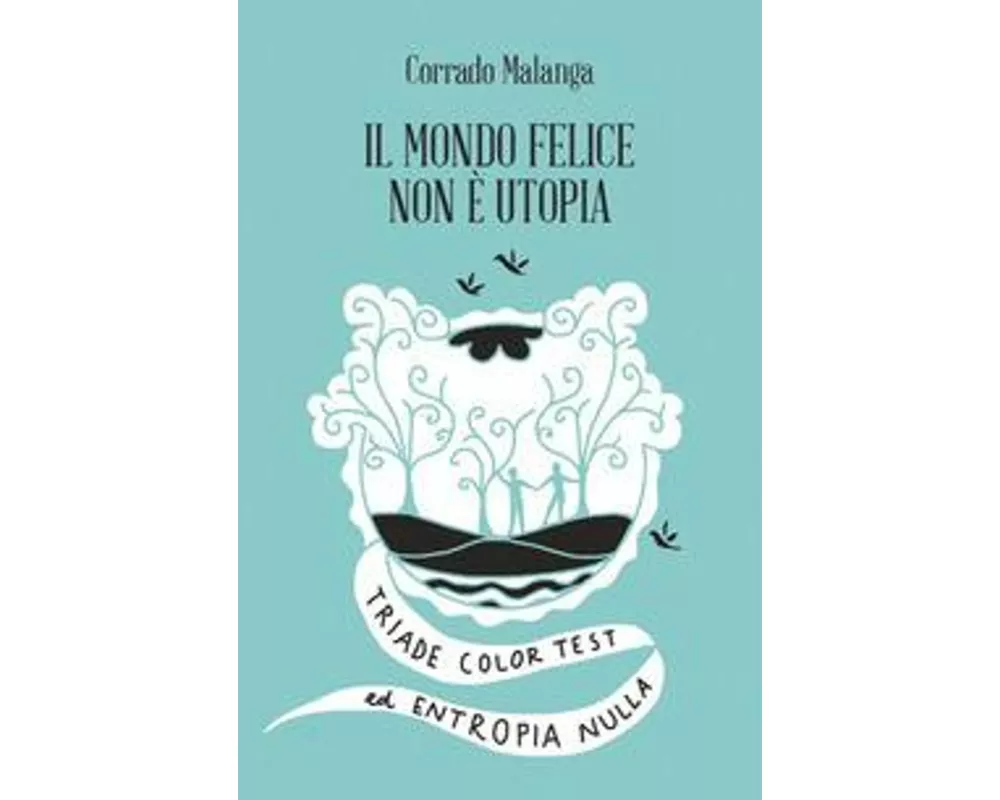 Il mondo felice non è utopia. Triade color test ed entropia nulla