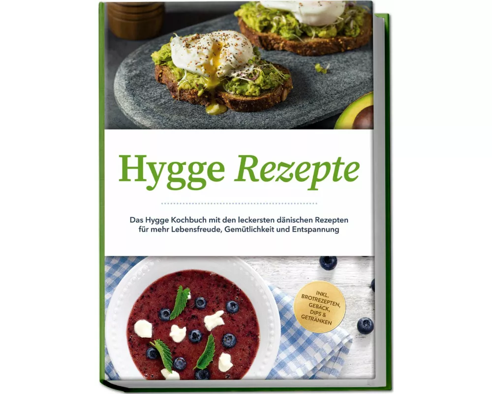 Hygge Rezepte: Das Hygge Kochbuch mit den leckersten dänischen Rezepten für mehr Lebensfreude, Gemütlichkeit und Entspannung - inkl. Brotrezepten, Geb