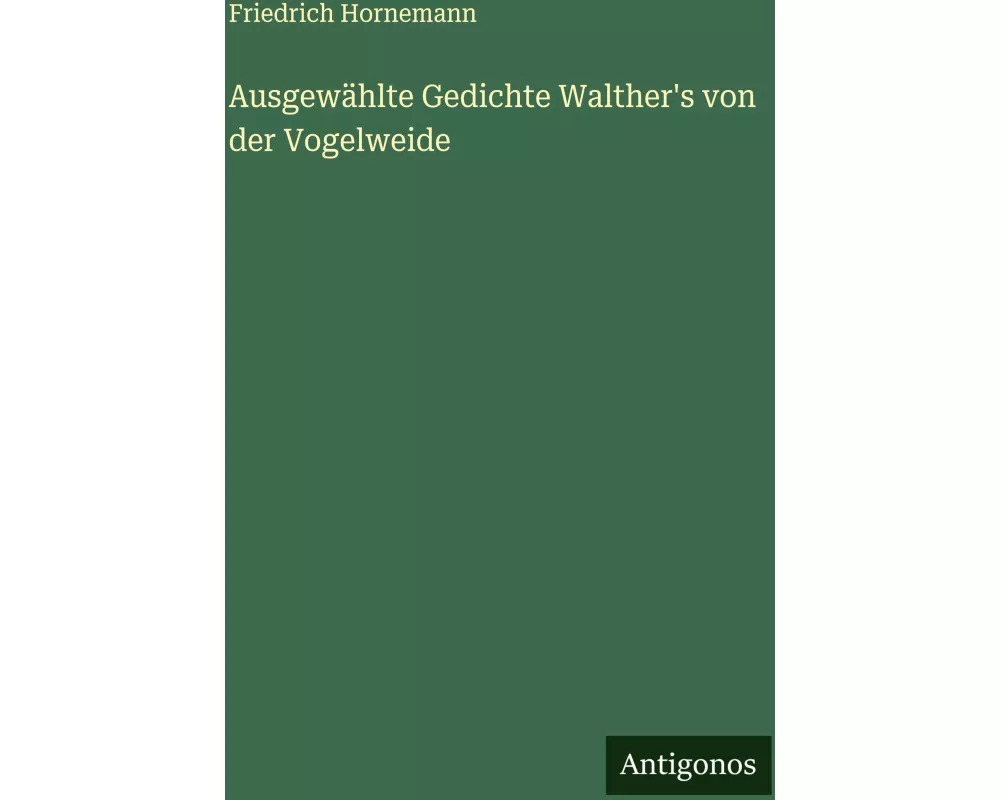 Ausgewählte Gedichte Walther's von der Vogelweide
