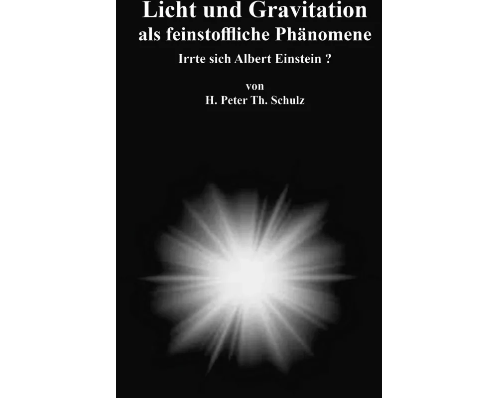 Licht und Gravitation als feinstoffliche Phänomene