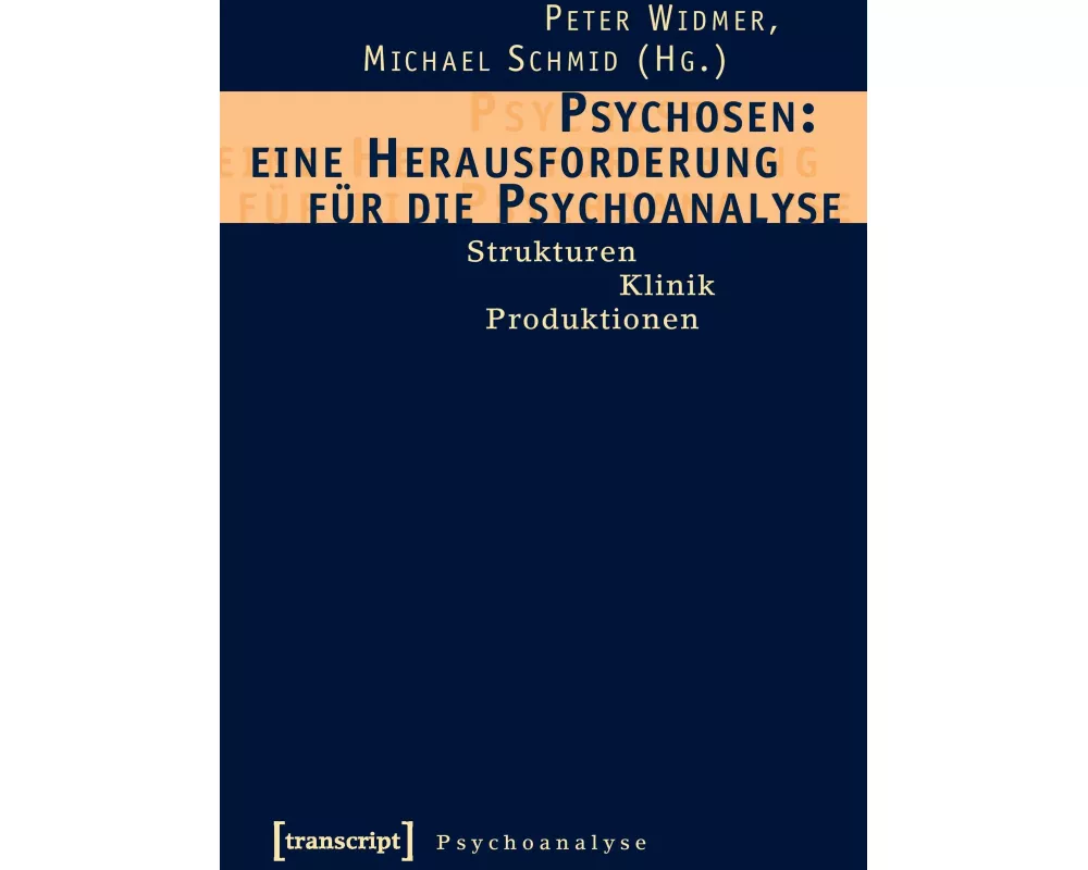 Psychosen: eine Herausforderung für die Psychoanalyse