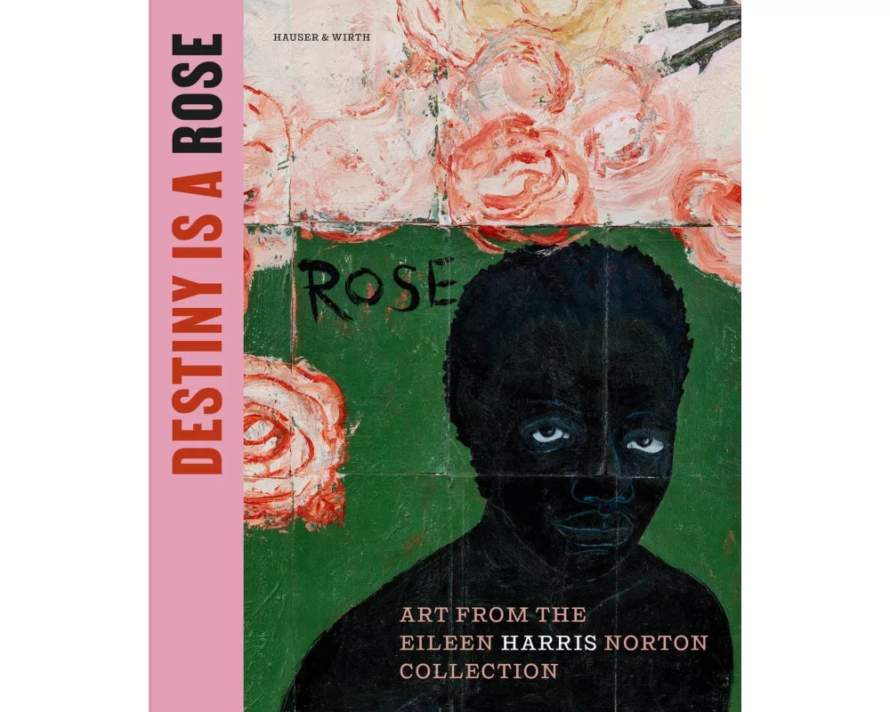 Destiny Is a Rose: Art from the Eileen Harris Norton Collection