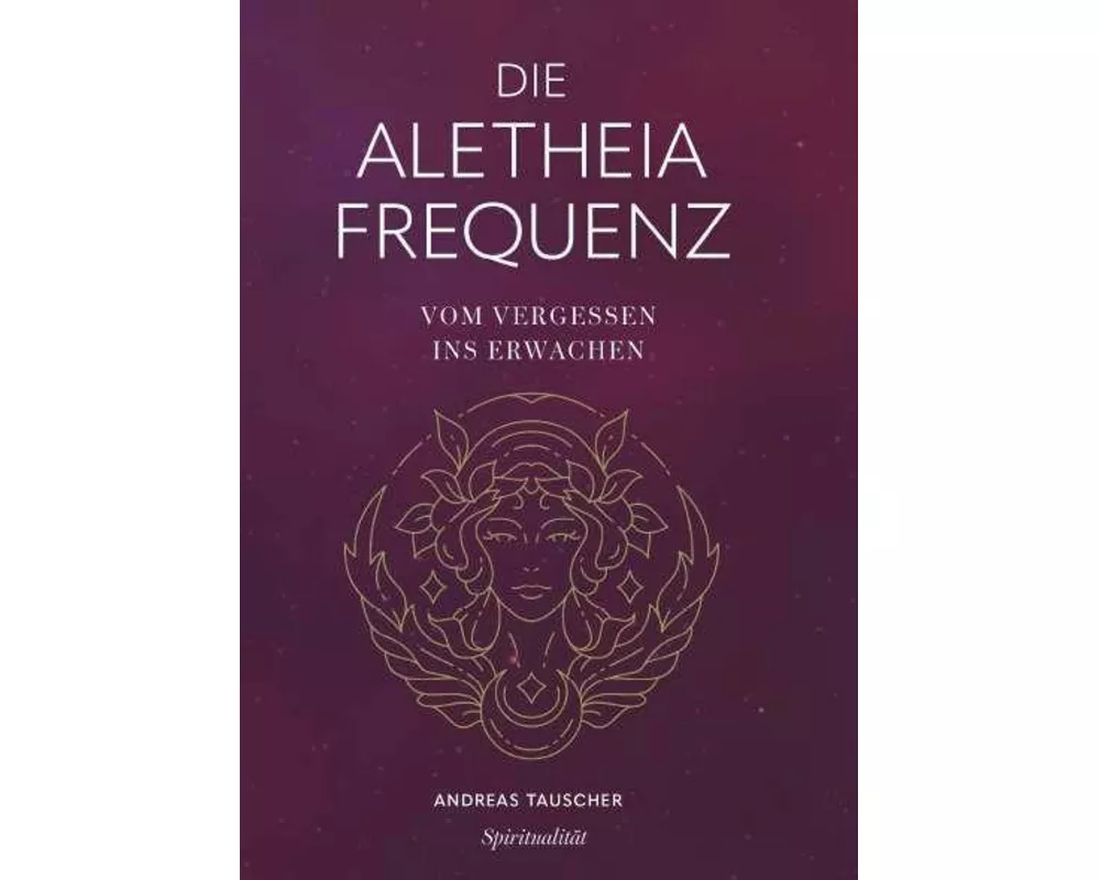 Die Aletheia Frequenz