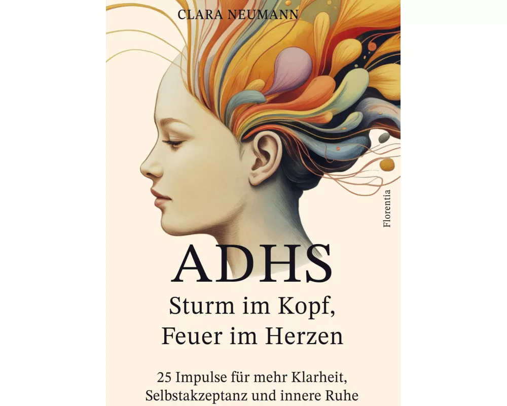 ADHS - Sturm im Kopf, Feuer im Herzen