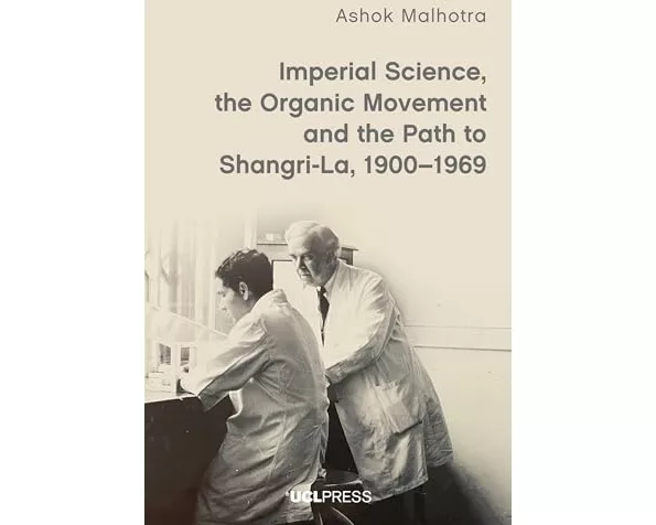 Imperial Science, the Organic Movement and the Path to Shangri-La, 1900-1969