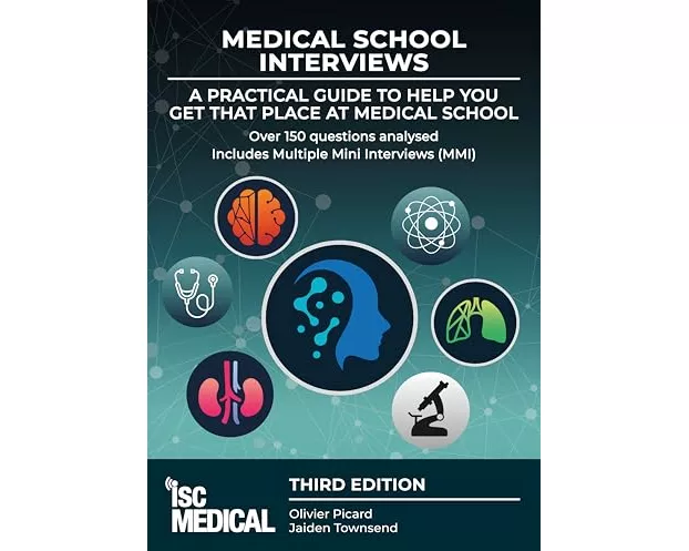 Medical School Interviews: a Practical Guide to Help You Get That Place at Medical School - Over 150 Questions Analysed. Includes Mini-multi Interview