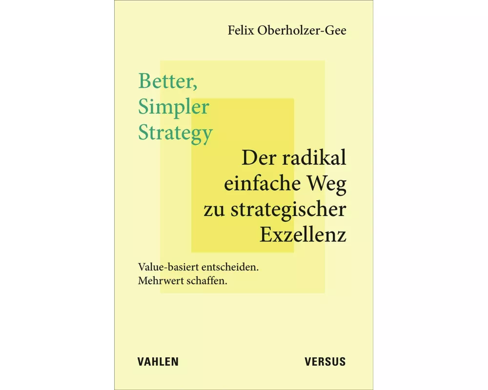 Better, Simpler Strategy – Der radikal einfache Weg zu strategischer Exzellenz