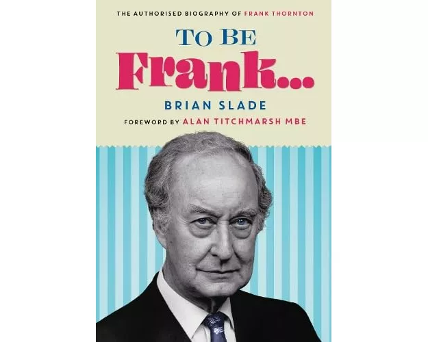 To Be Frank... The Authorised Biography of Frank Thornton