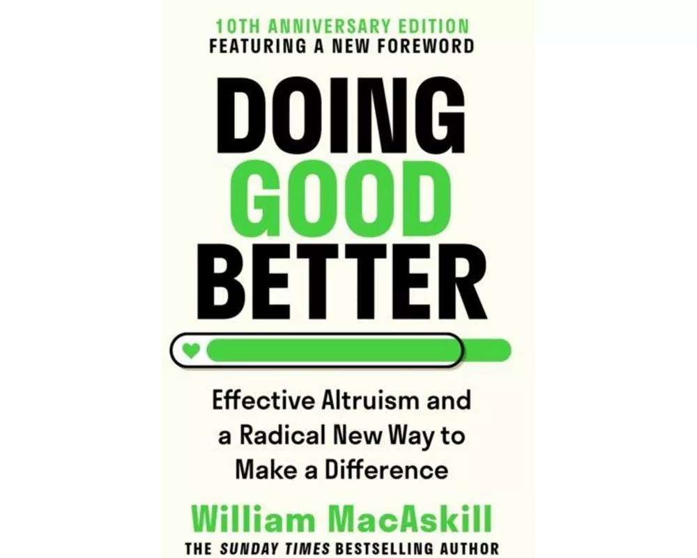 Doing Good Better: Effective Altruism and a Radical New Way to Make a Difference