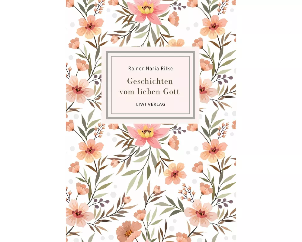 Rainer Maria Rilke: Geschichten vom lieben Gott. Vollständige Neuausgabe