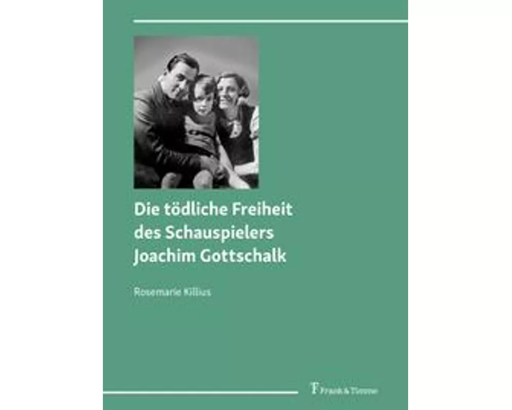 Die tödliche Freiheit des Schauspielers Joachim Gottschalk