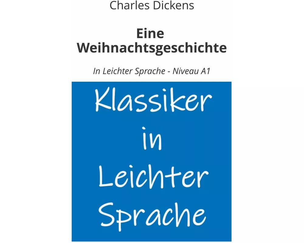 Eine Weihnachtsgeschichte: In Leichter Sprache - Niveau A1