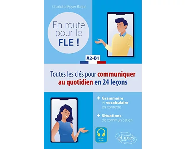 FLE (Français langue étrangère). En route pour le FLE ! A2-B1