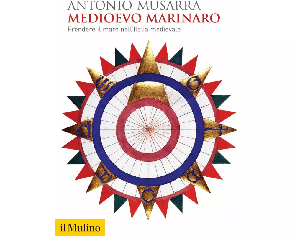 Medioevo marinaro. Prendere il mare nell'Italia medievale