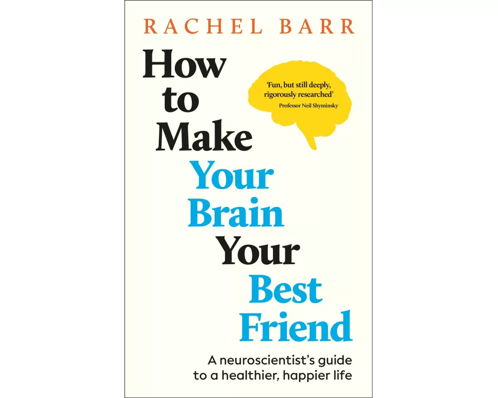 How to Make Your Brain Your Best Friend