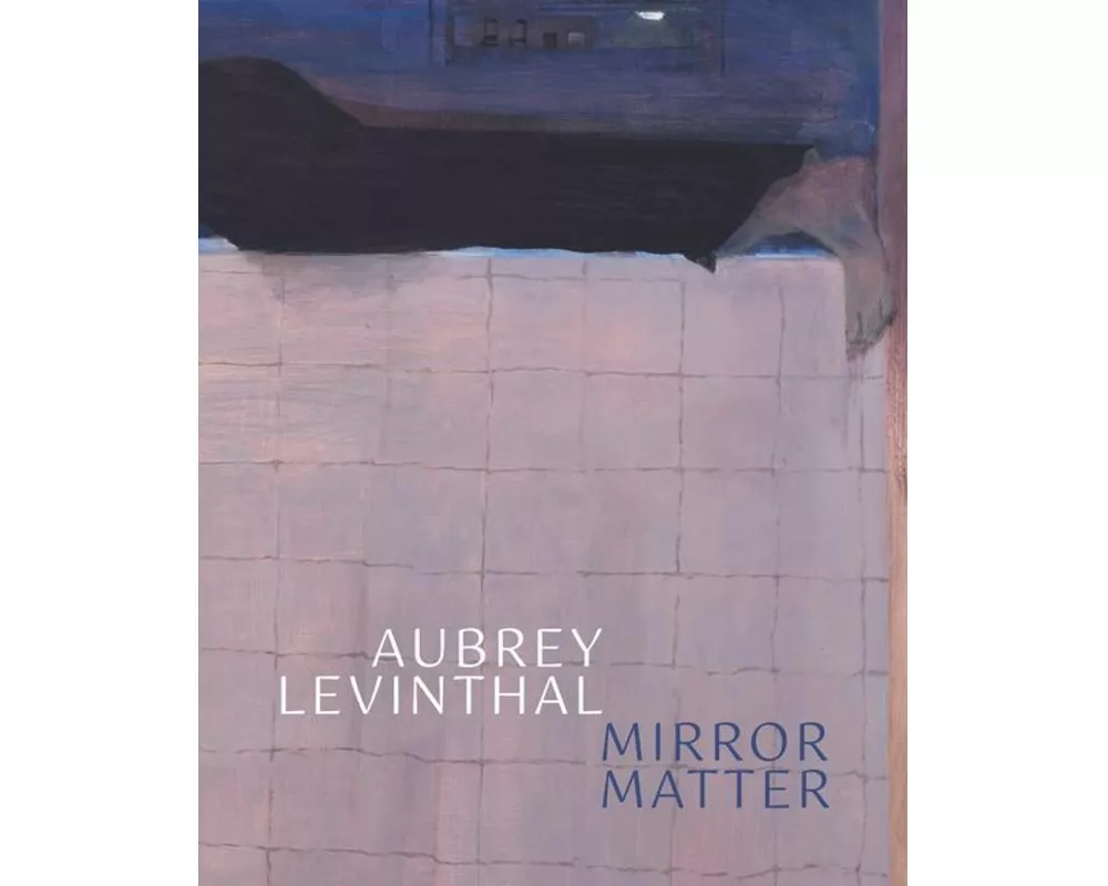 Aubrey Levinthal – Mirror Matter