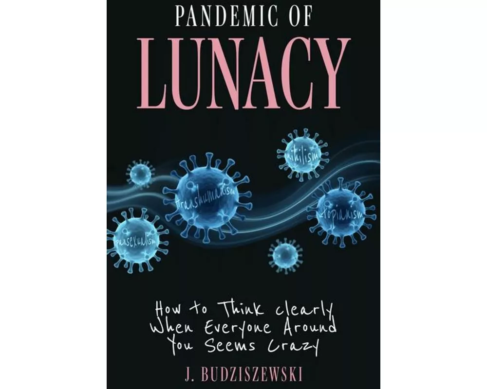 Pandemic of Lunacy