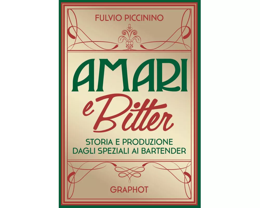 Amari e bitter. Storia e produzione dagli speziali ai bartender