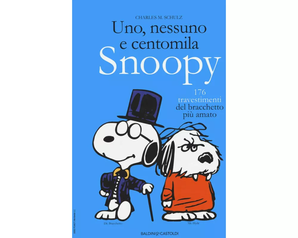 Uno, nessuno e centomila. Snoopy. 176 travestimenti del bracchetto più amato