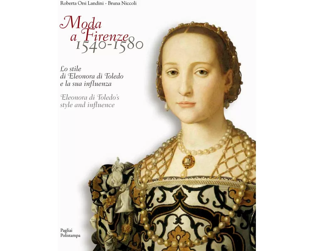 Moda a Firenze 1540-1580.. Lo stile di eleonora di toledo e la sua inflenza