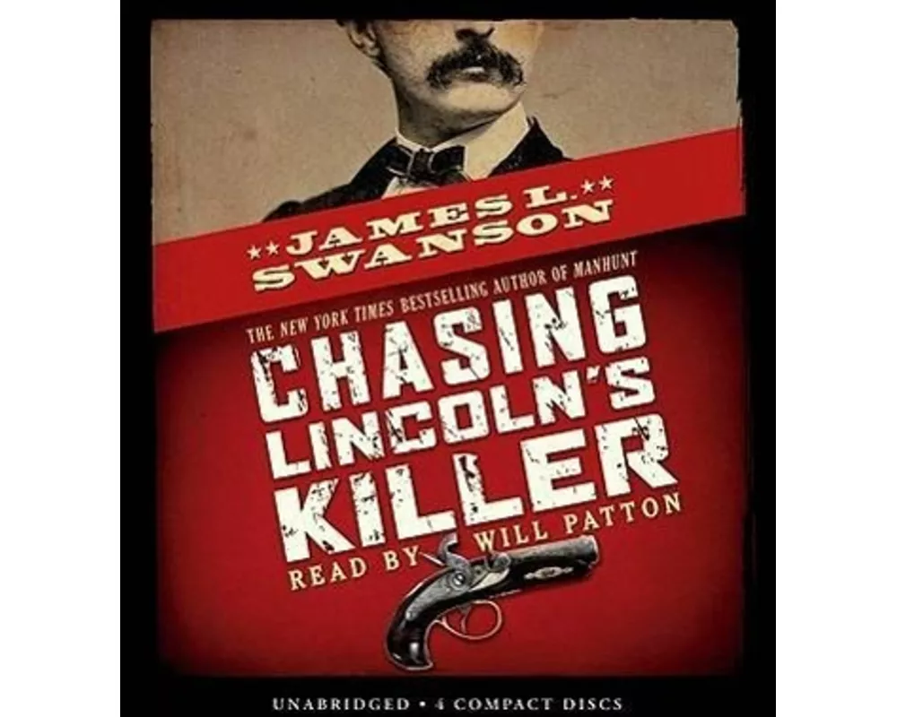 Chasing Lincoln's Killer: The Search for John Wilkes Booth